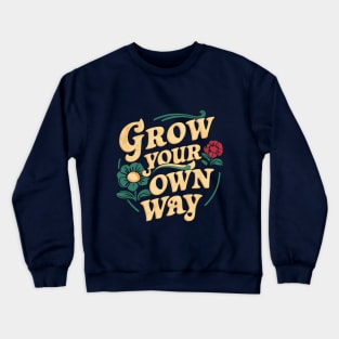 Grow Your Own Way  | Gardening Crewneck Sweatshirt